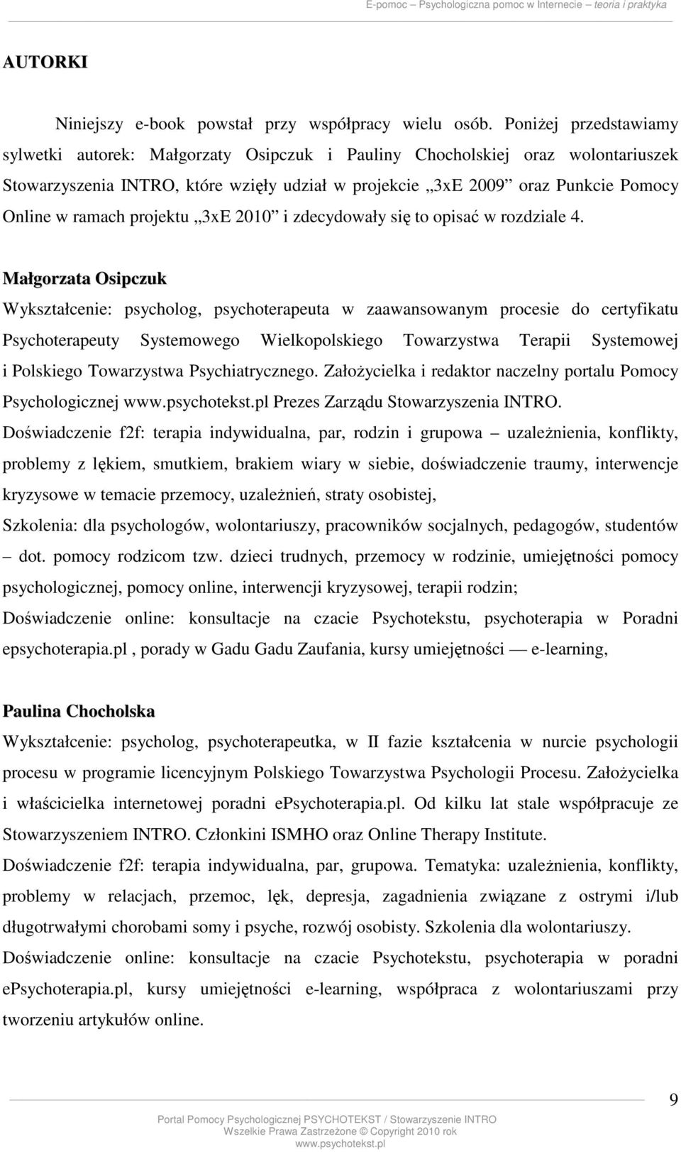 ramach projektu 3xE 2010 i zdecydowały się to opisać w rozdziale 4.