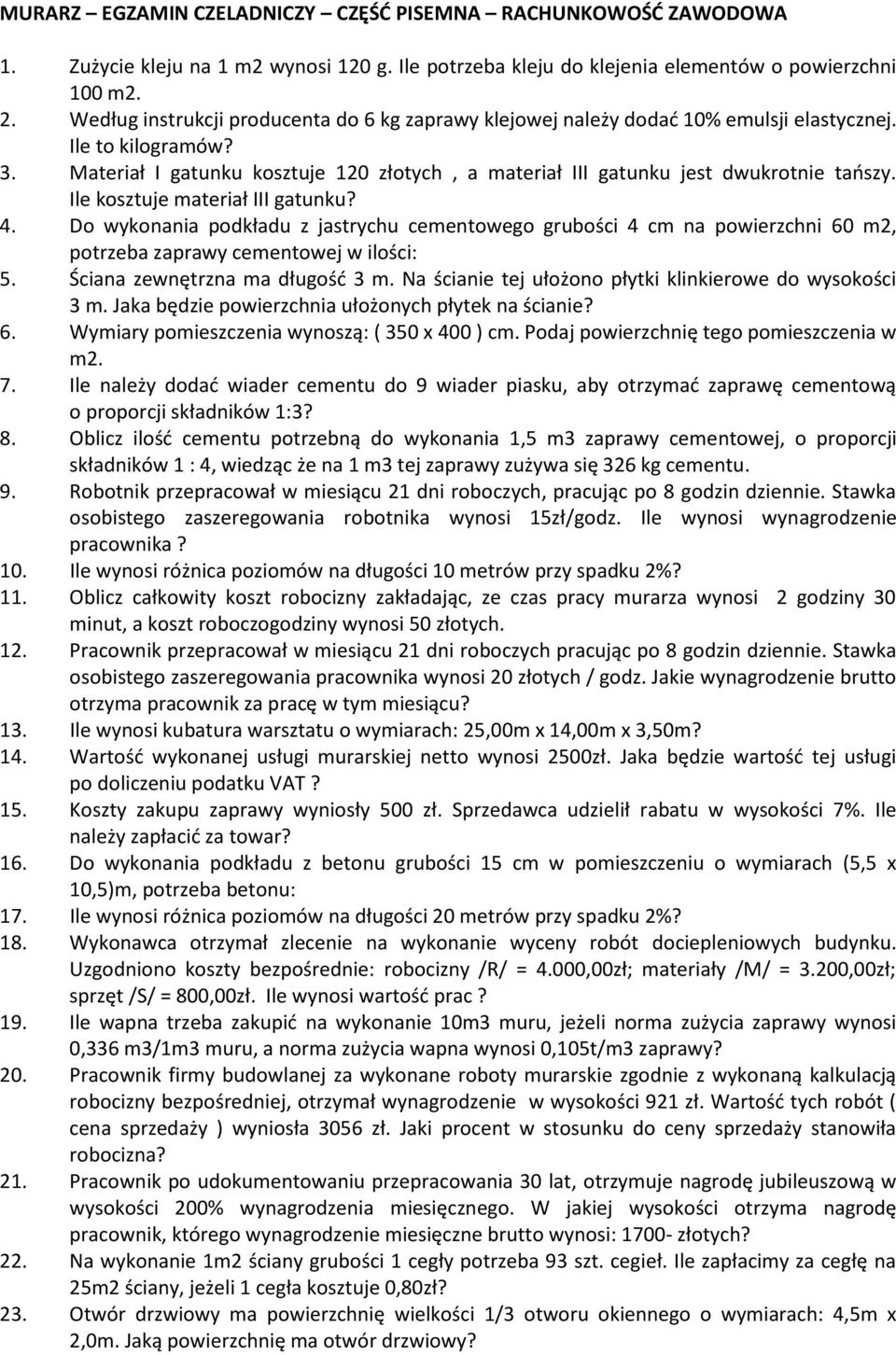 Materiał I gatunku kosztuje 120 złotych, a materiał III gatunku jest dwukrotnie tańszy. Ile kosztuje materiał III gatunku? 4.