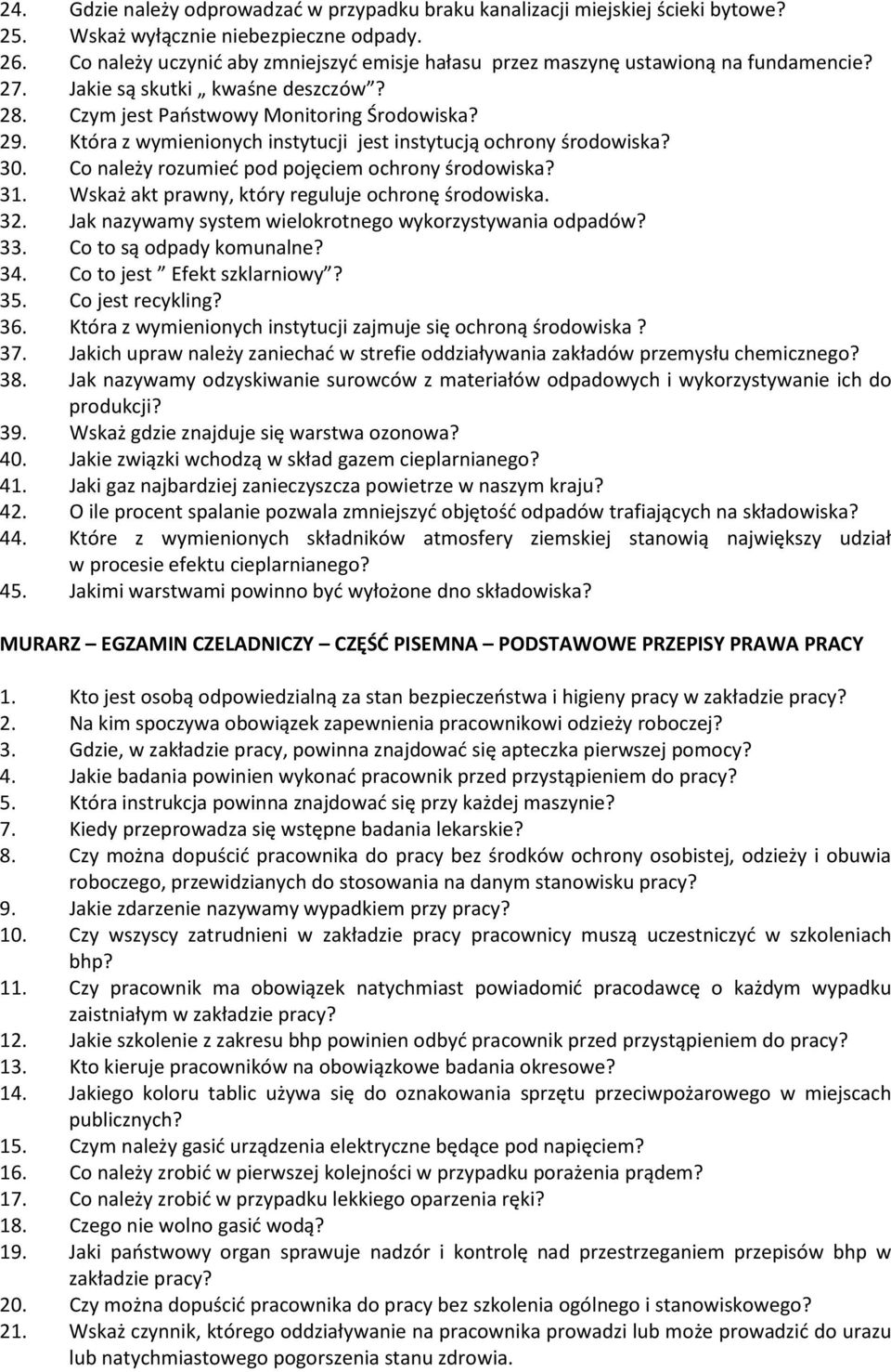 Która z wymienionych instytucji jest instytucją ochrony środowiska? 30. Co należy rozumieć pod pojęciem ochrony środowiska? 31. Wskaż akt prawny, który reguluje ochronę środowiska. 32.