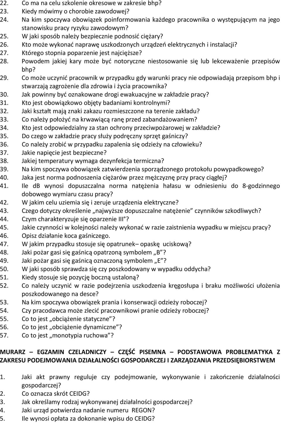 Kto może wykonać naprawę uszkodzonych urządzeń elektrycznych i instalacji? 27. Którego stopnia poparzenie jest najcięższe? 28.