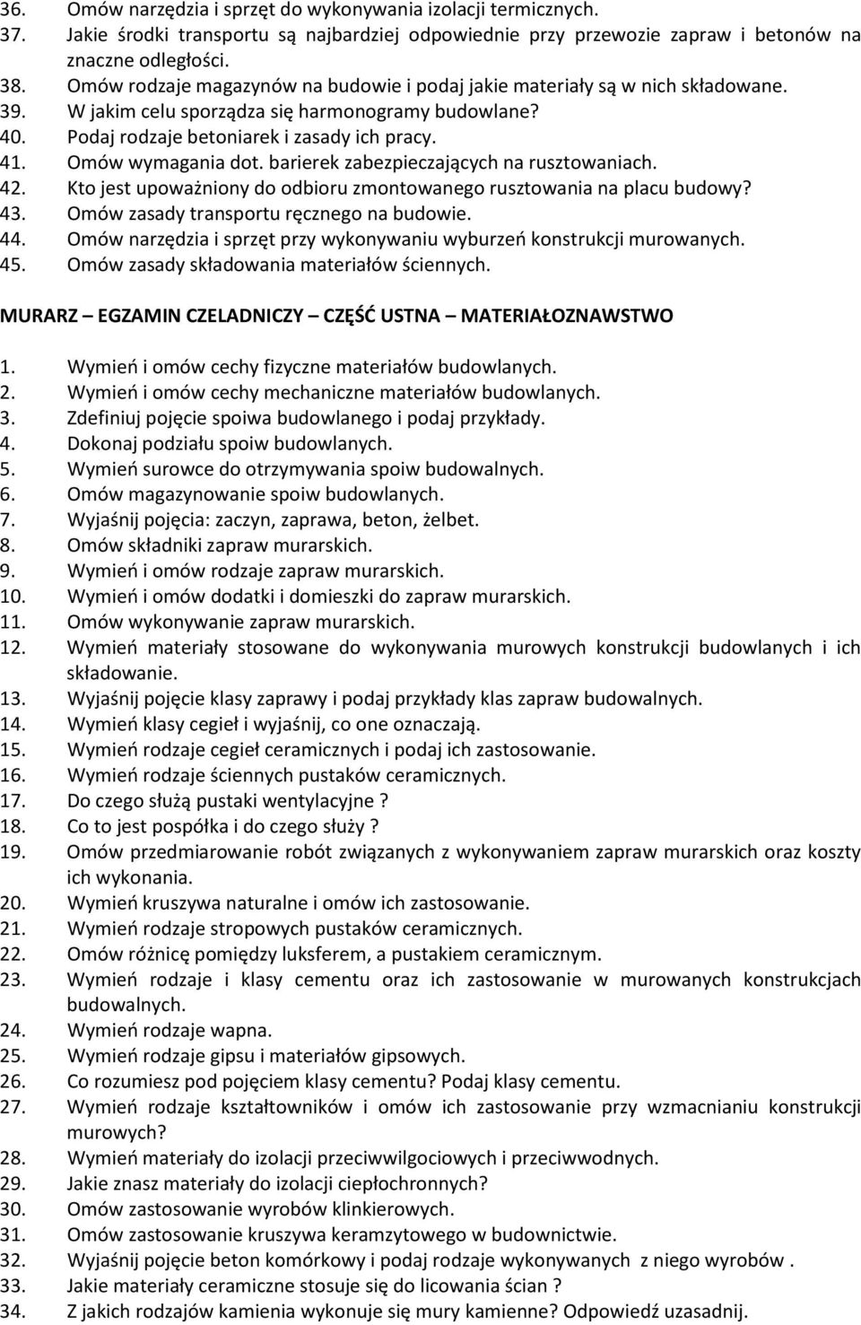 Omów wymagania dot. barierek zabezpieczających na rusztowaniach. 42. Kto jest upoważniony do odbioru zmontowanego rusztowania na placu budowy? 43. Omów zasady transportu ręcznego na budowie. 44.