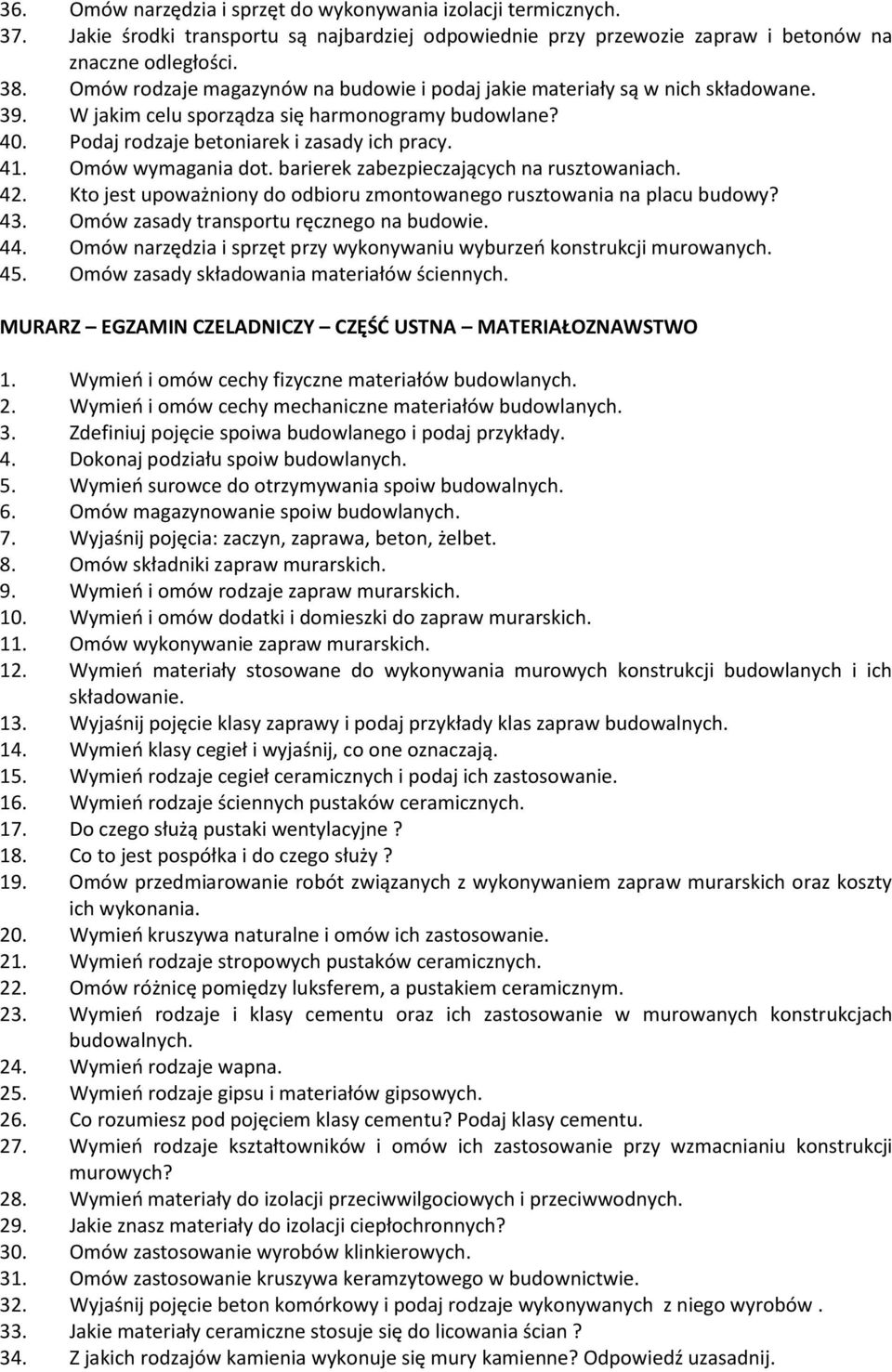 Omów wymagania dot. barierek zabezpieczających na rusztowaniach. 42. Kto jest upoważniony do odbioru zmontowanego rusztowania na placu budowy? 43. Omów zasady transportu ręcznego na budowie. 44.