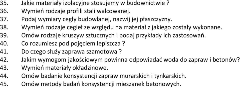 Omów rodzaje kruszyw sztucznych i podaj przykłady ich zastosowań. 40. Co rozumiesz pod pojęciem lepiszcza? 41. Do czego służy zaprawa szamotowa? 42.