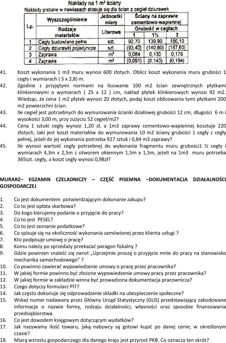 Wiedząc, że cena 1 m2 płytek wynosi 20 złotych, podaj koszt oblicowania tymi płytkami 200 m2 powierzchni ścian. 43.