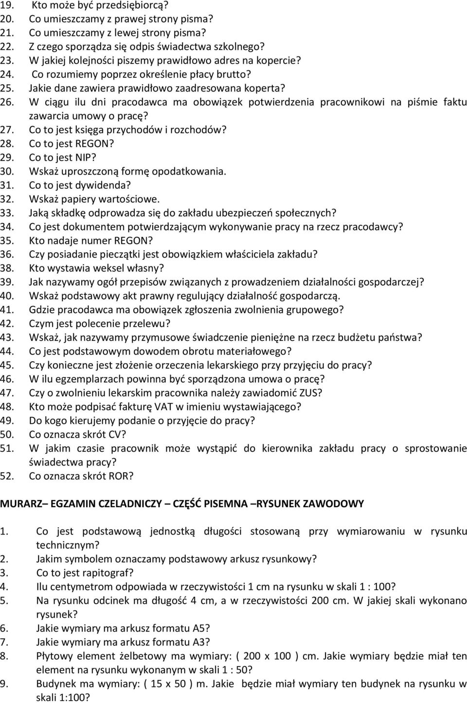 W ciągu ilu dni pracodawca ma obowiązek potwierdzenia pracownikowi na piśmie faktu zawarcia umowy o pracę? 27. Co to jest księga przychodów i rozchodów? 28. Co to jest REGON? 29. Co to jest NIP? 30.