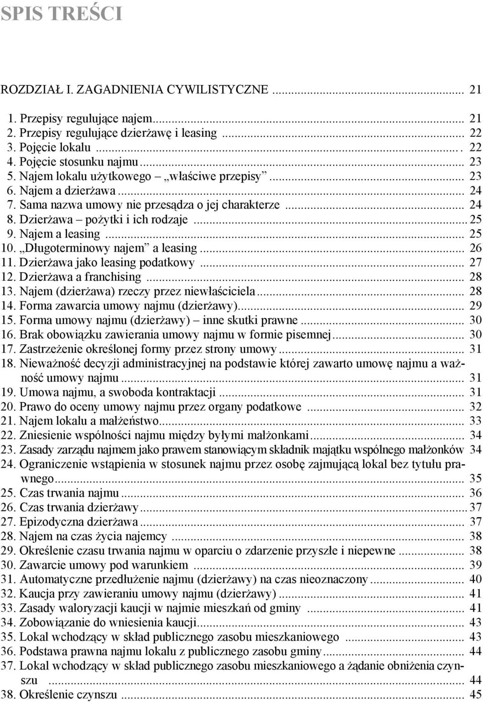 Długoterminowy najem a leasing... 26 11. Dzierżawa jako leasing podatkowy... 27 12. Dzierżawa a franchising... 28 13. Najem (dzierżawa) rzeczy przez niewłaściciela... 28 14.