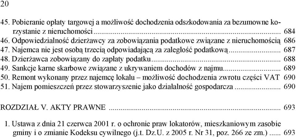 Dzierżawca zobowiązany do zapłaty podatku... 688 49. Sankcje karne skarbowe związane z ukrywaniem dochodów z najmu... 689 50.