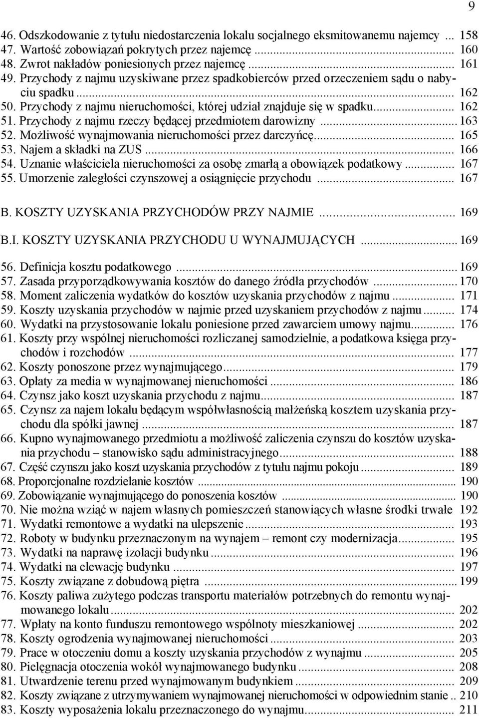 Przychody z najmu rzeczy będącej przedmiotem darowizny... 163 52. Możliwość wynajmowania nieruchomości przez darczyńcę... 165 53. Najem a składki na ZUS... 166 54.