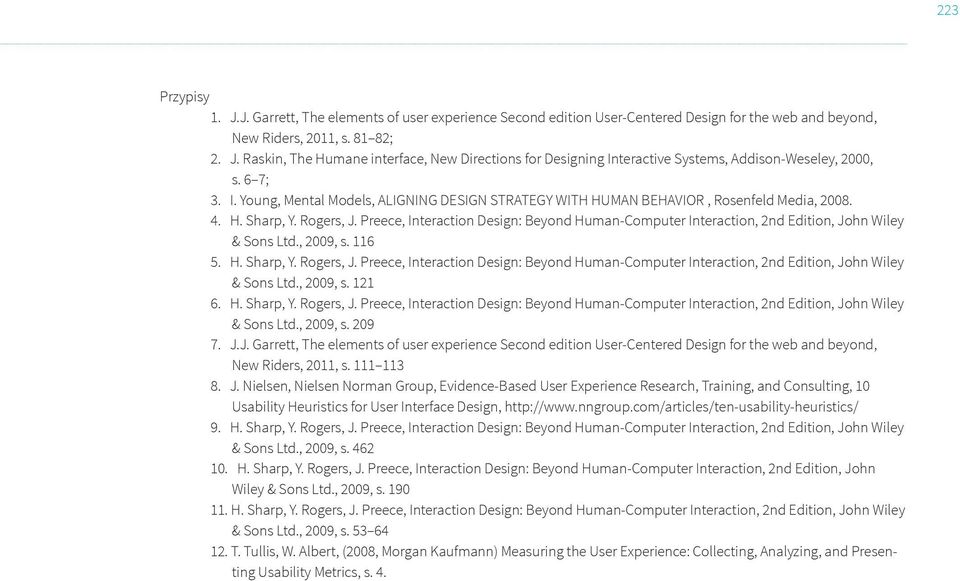 Preece, Interaction Design: Beyond Human-Computer Interaction, nd Edition, John Wiley & Sons Ltd., 009, s. 6 5. H. Sharp, Y. Rogers, J.
