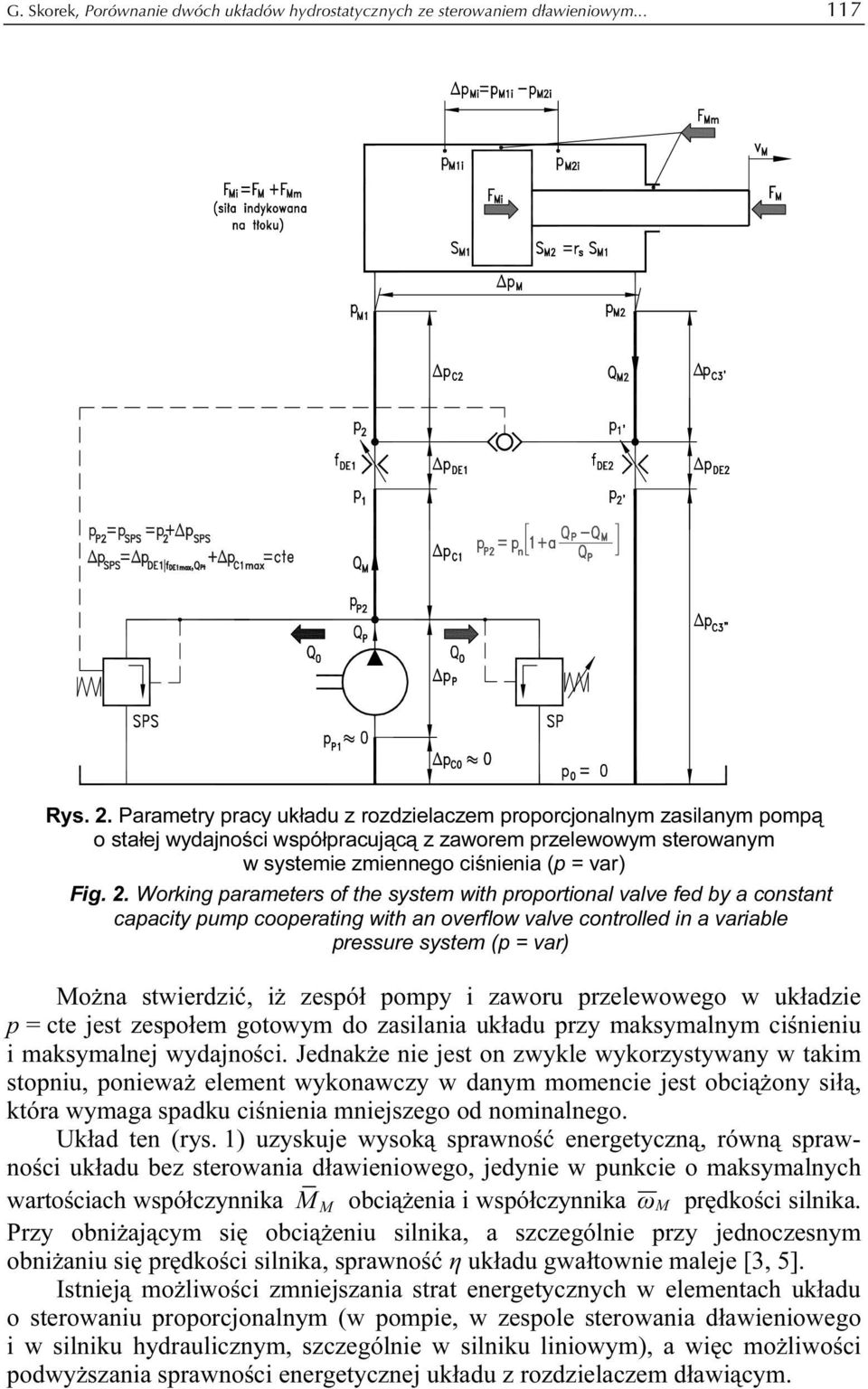 Working parameters of the system with proportional valve fed by a constant capacity pump cooperating with an overflow valve controlled in a variable pressure system (p = var) Można stwierdzić, iż