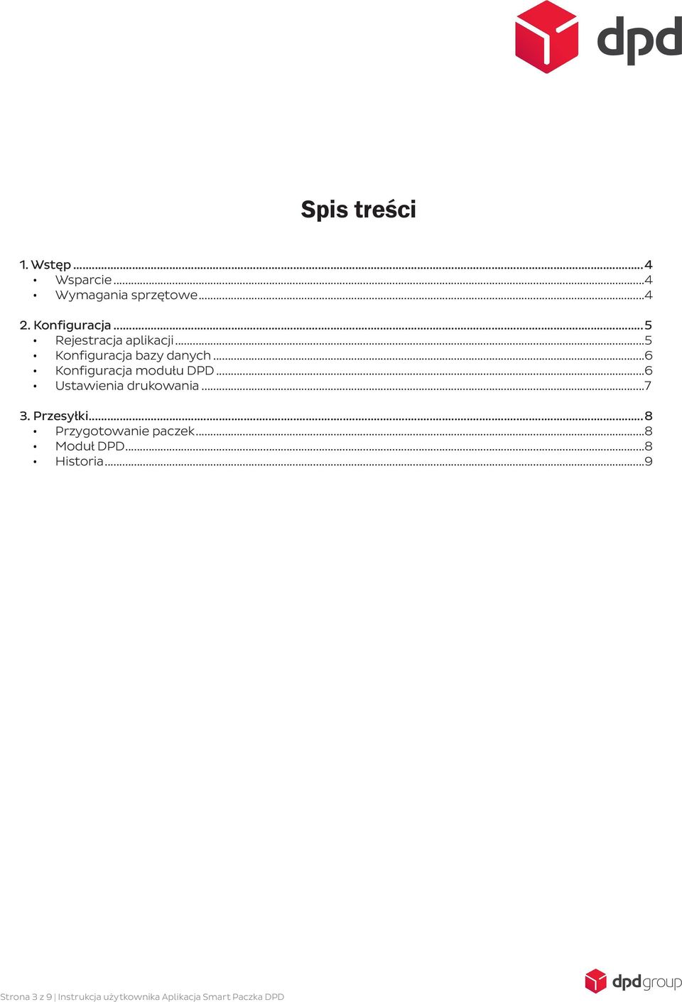 ..6 Ustawienia drukowania...7 3. Przesyłki...8 Przygotowanie paczek...8 Moduł DPD.