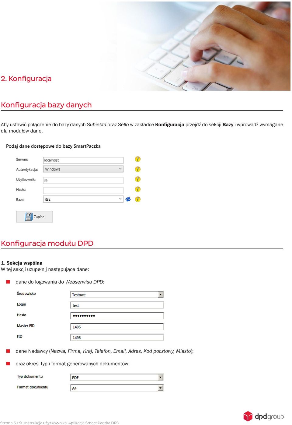 Sekcja wspólna W tej sekcji uzupełnij następujące dane: dane do logowania do Webserwisu DPD: dane Nadawcy (Nazwa, Firma,