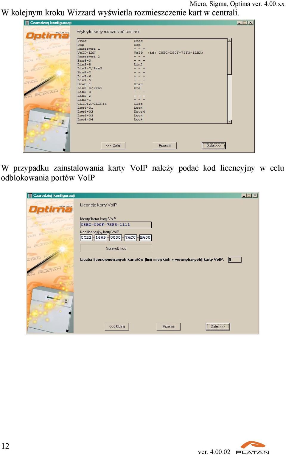 W przypadku zainstalowania karty VoIP