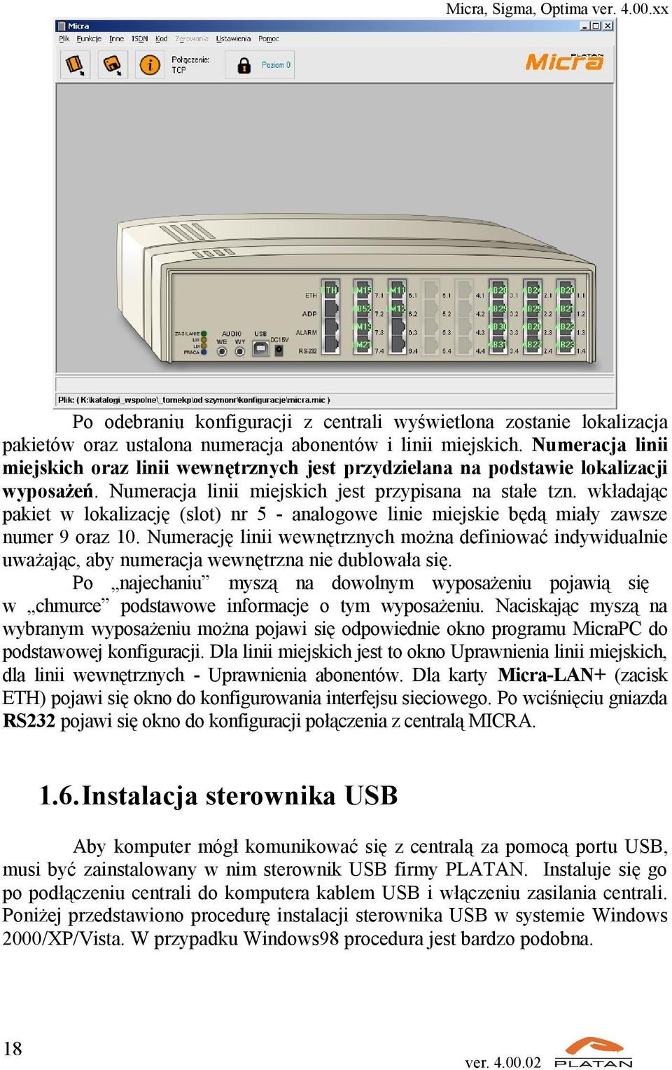 wkładając pakiet w lokalizację (slot) nr 5 - analogowe linie miejskie będą miały zawsze numer 9 oraz 10.