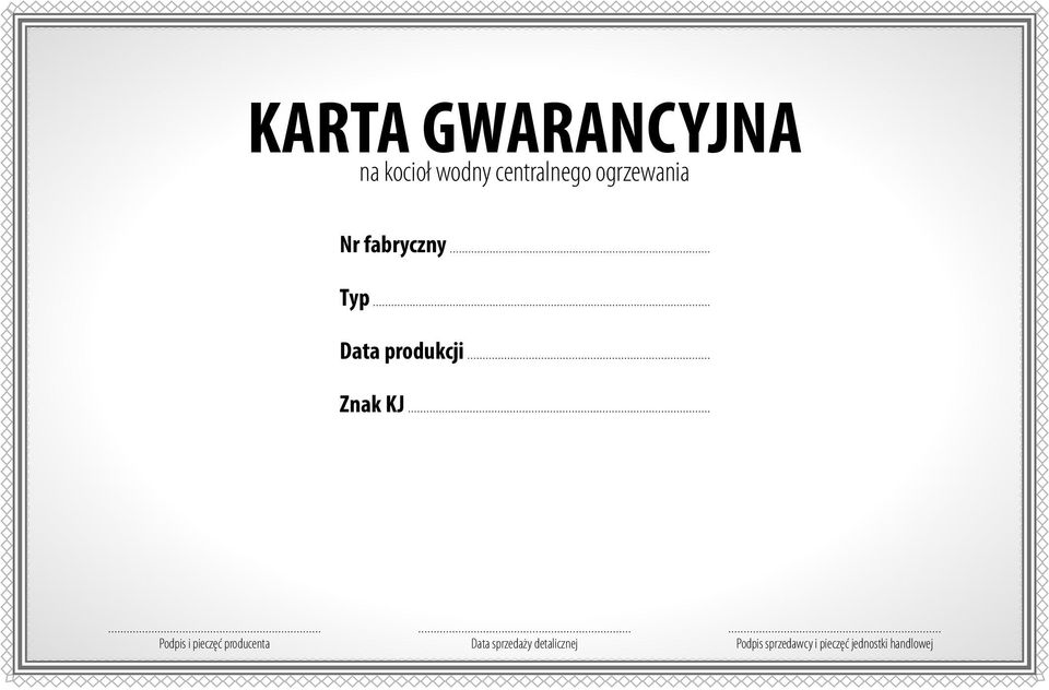 KJ Podpis i pieczęć producenta Data sprzedaży