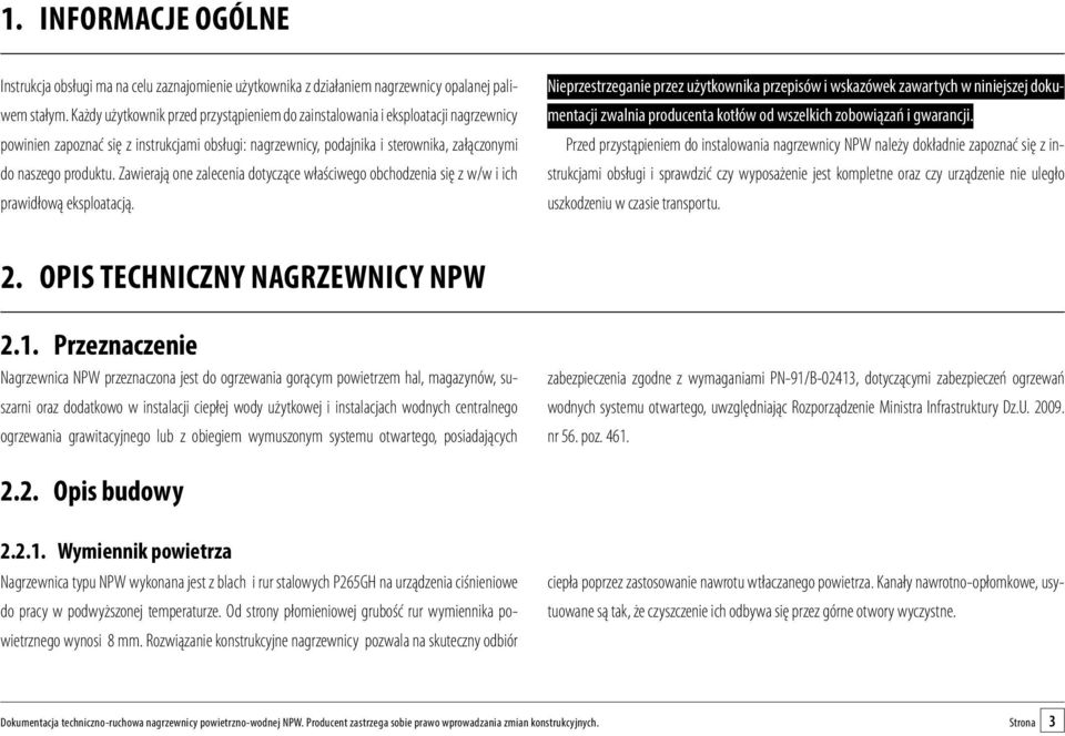 Zawierają one zalecenia dotyczące właściwego obchodzenia się z w/w i ich prawidłową eksploatacją.