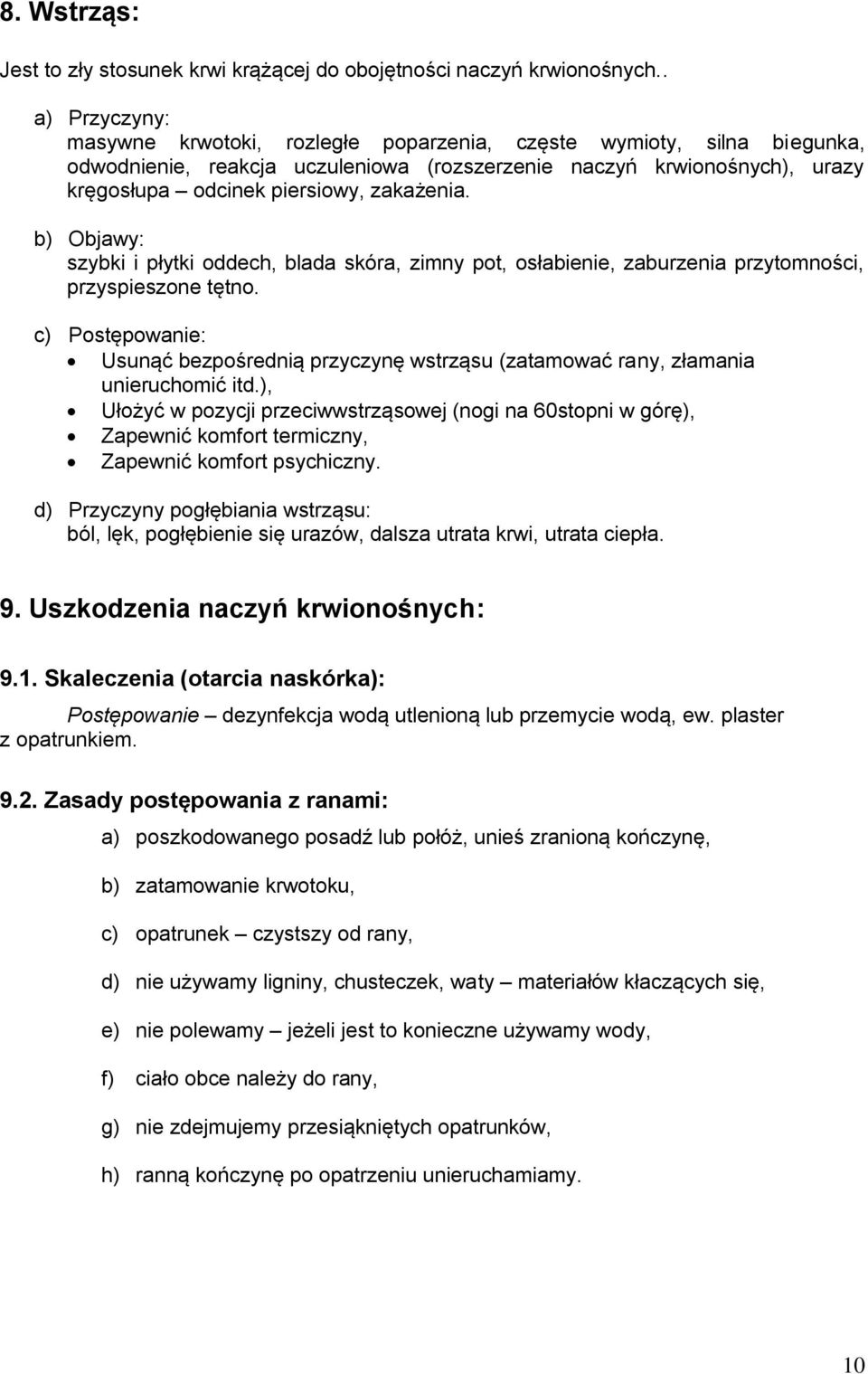 zakażenia. b) Objawy: szybki i płytki oddech, blada skóra, zimny pot, osłabienie, zaburzenia przytomności, przyspieszone tętno.