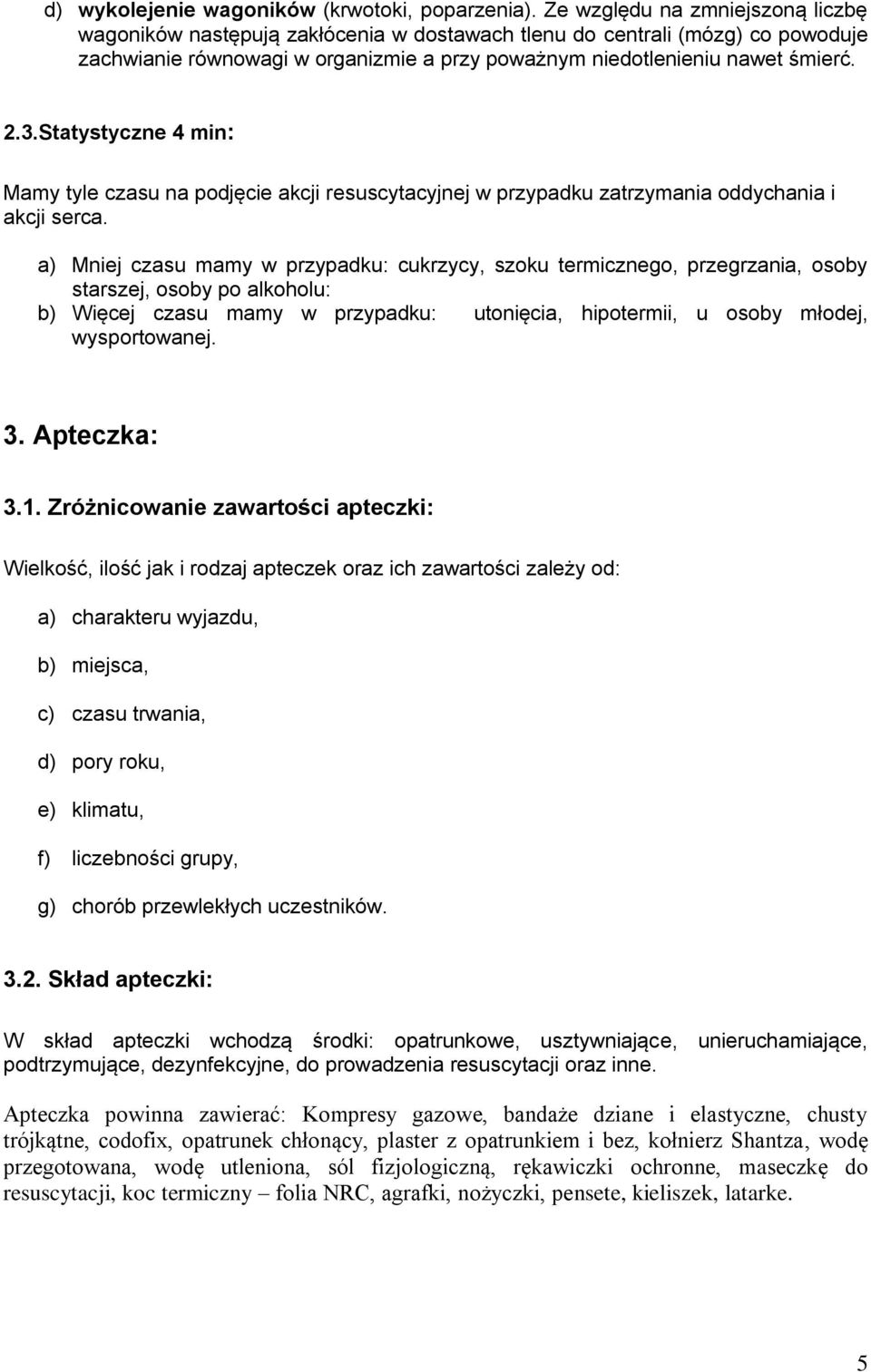 Statystyczne 4 min: Mamy tyle czasu na podjęcie akcji resuscytacyjnej w przypadku zatrzymania oddychania i akcji serca.