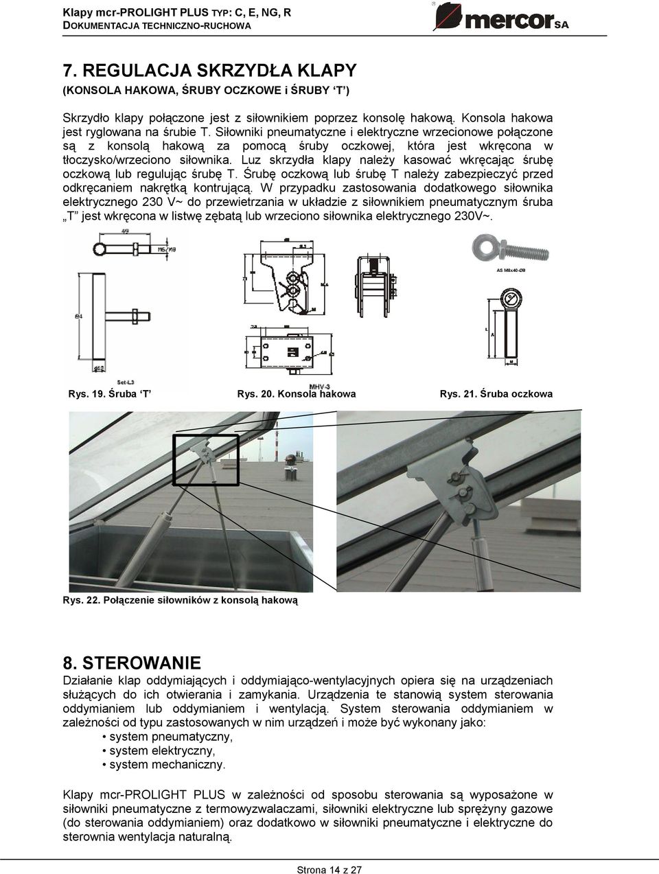 Luz skrzydła klapy należy kasować wkręcając śrubę oczkową lub regulując śrubę T. Śrubę oczkową lub śrubę T należy zabezpieczyć przed odkręcaniem nakrętką kontrującą.