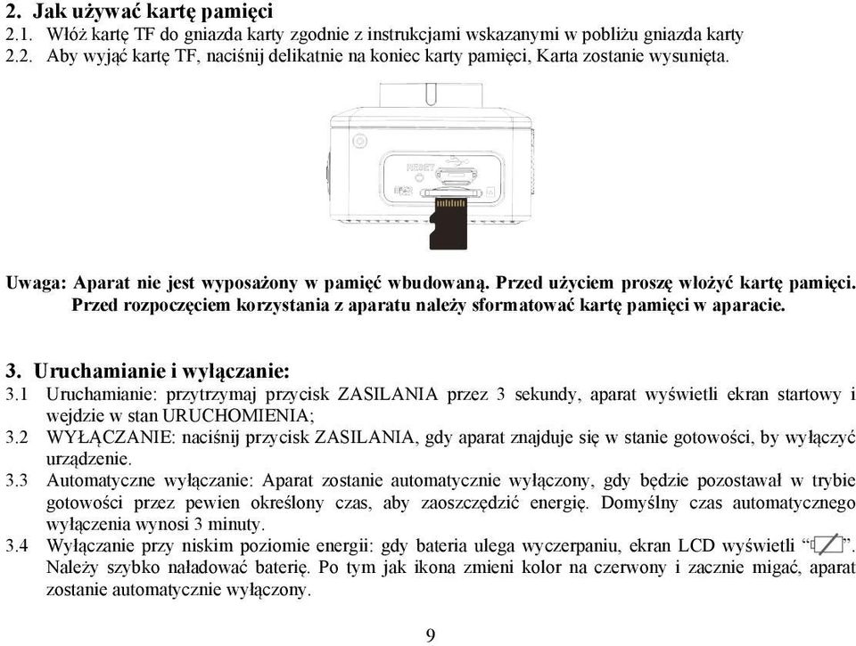 Uruchamianie i wyłączanie: 3.1 Uruchamianie: przytrzymaj przycisk ZASILANIA przez 3 sekundy, aparat wyświetli ekran startowy i wejdzie w stan URUCHOMIENIA; 3.