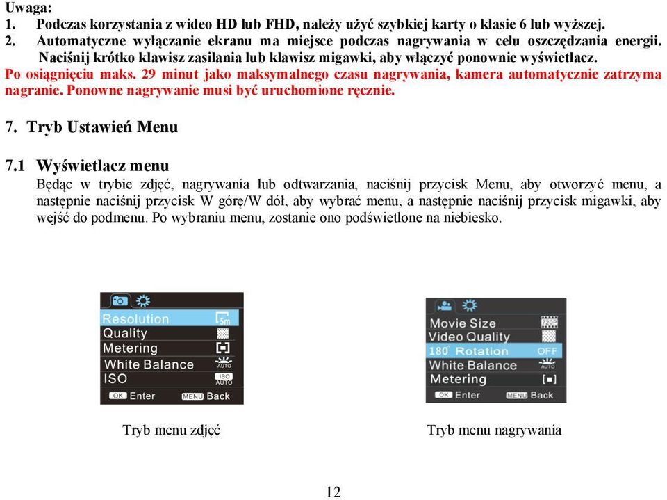 Ponowne nagrywanie musi być uruchomione ręcznie. 7. Tryb Ustawień Menu 7.