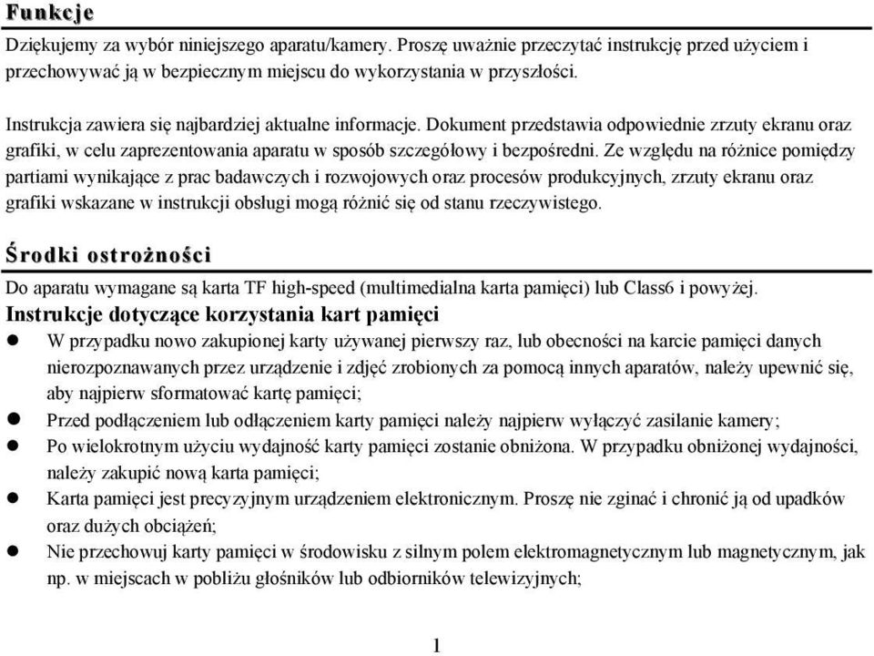 Ze względu na różnice pomiędzy partiami wynikające z prac badawczych i rozwojowych oraz procesów produkcyjnych, zrzuty ekranu oraz grafiki wskazane w instrukcji obsługi mogą różnić się od stanu