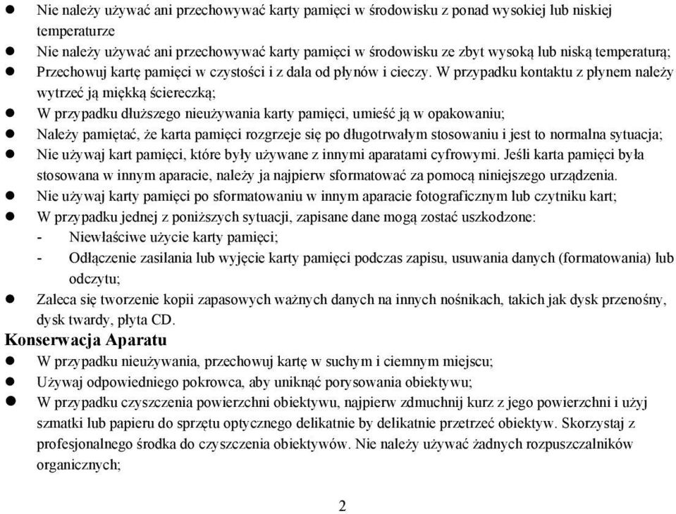 W przypadku kontaktu z płynem należy wytrzeć ją miękką ściereczką; l W przypadku dłuższego nieużywania karty pamięci, umieść ją w opakowaniu; l Należy pamiętać, że karta pamięci rozgrzeje się po