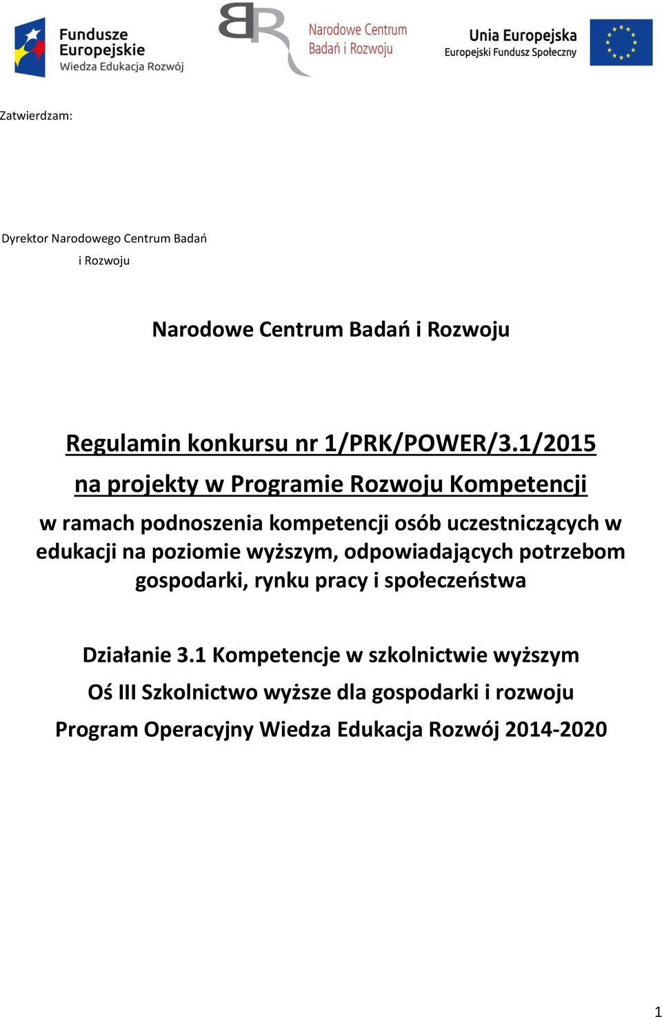 1/2015 na projekty w Programie Rozwoju Kompetencji w ramach podnoszenia kompetencji osób uczestniczących w edukacji na