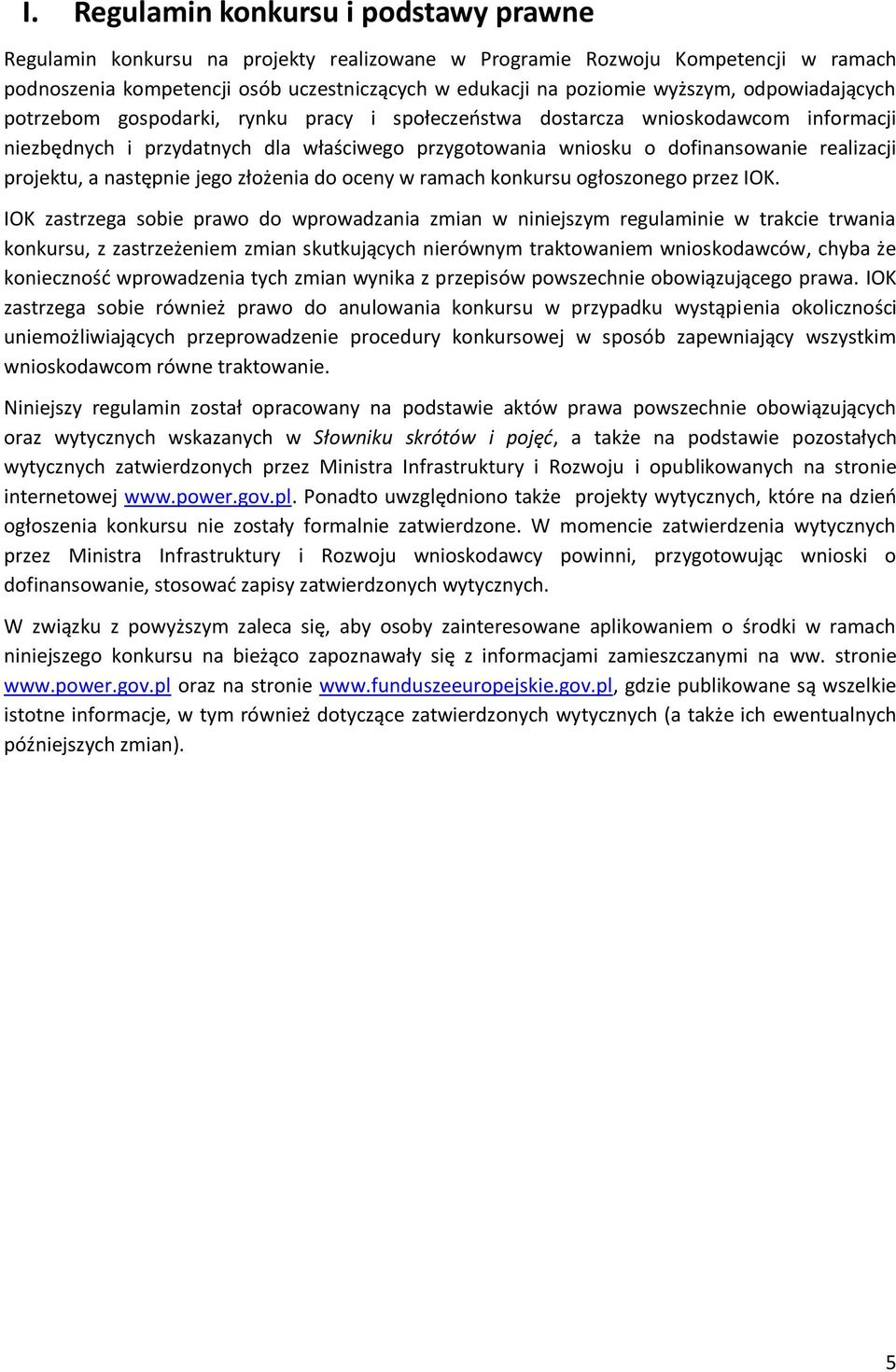 realizacji projektu, a następnie jego złożenia do oceny w ramach konkursu ogłoszonego przez IOK.