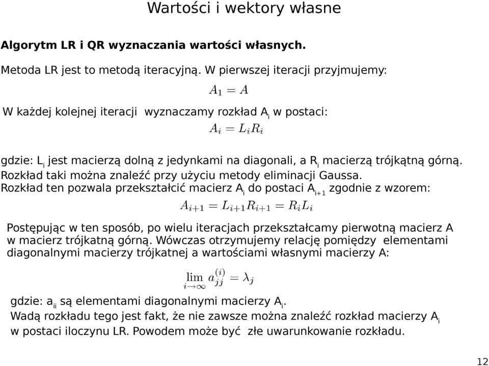 Rozkład taki można znaleźć przy użyciu metody eliminacji Gaussa.