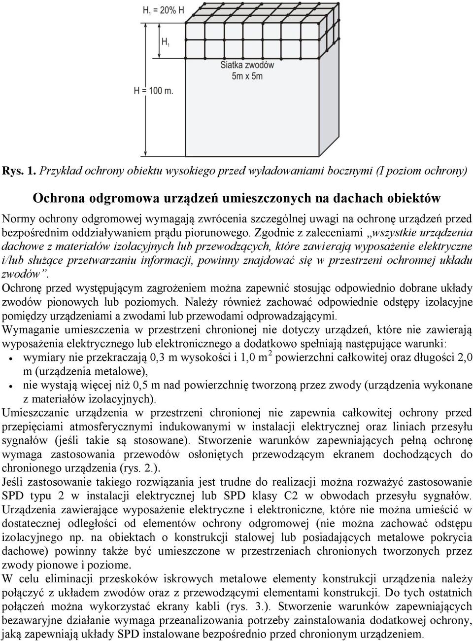 uwagi na ochronę urządzeń przed bezpośrednim oddziaływaniem prądu piorunowego.