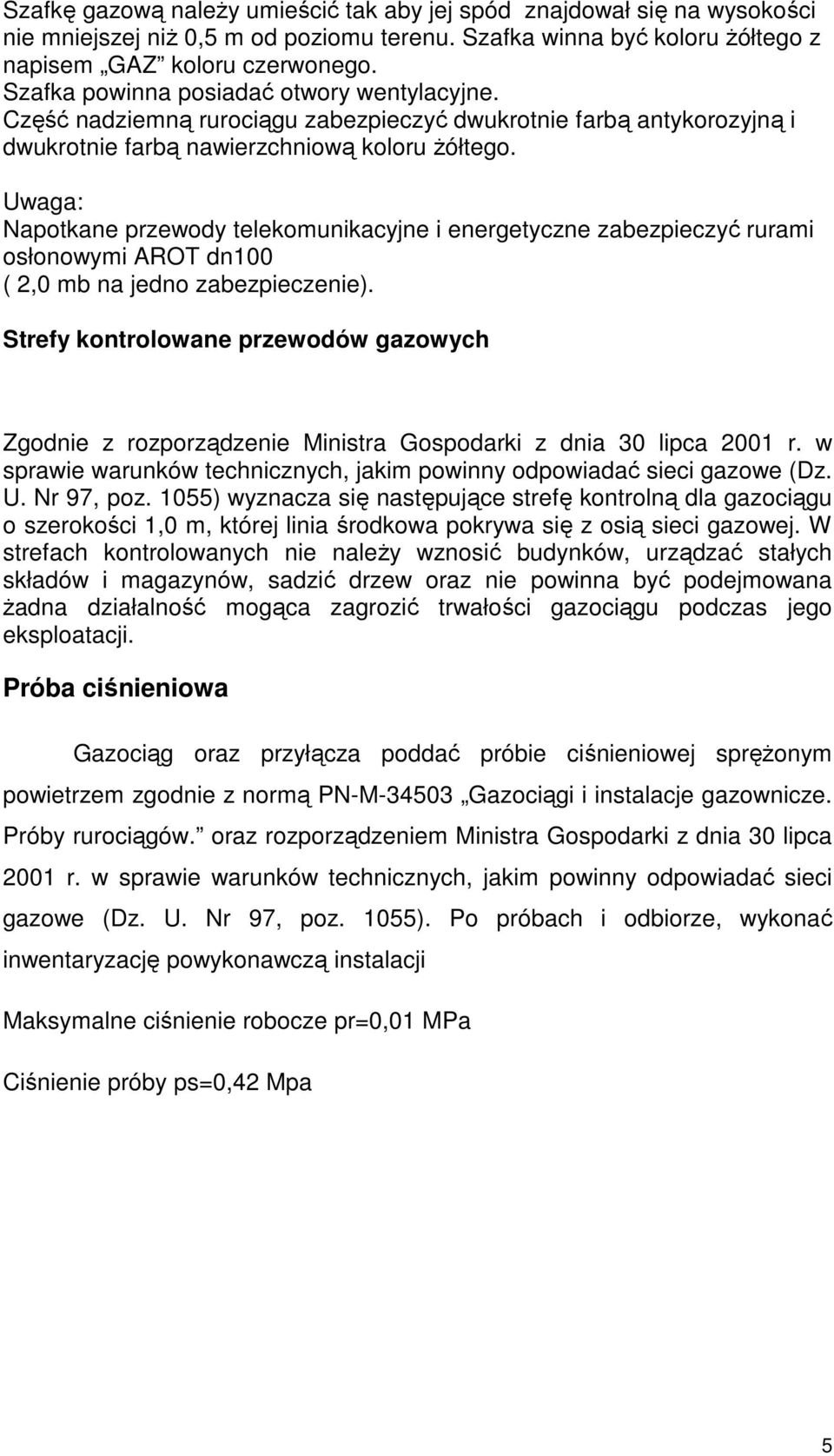 Uwaga: Napotkane przewody telekomunikacyjne i energetyczne zabezpieczyć rurami osłonowymi AROT dn100 ( 2,0 mb na jedno zabezpieczenie).