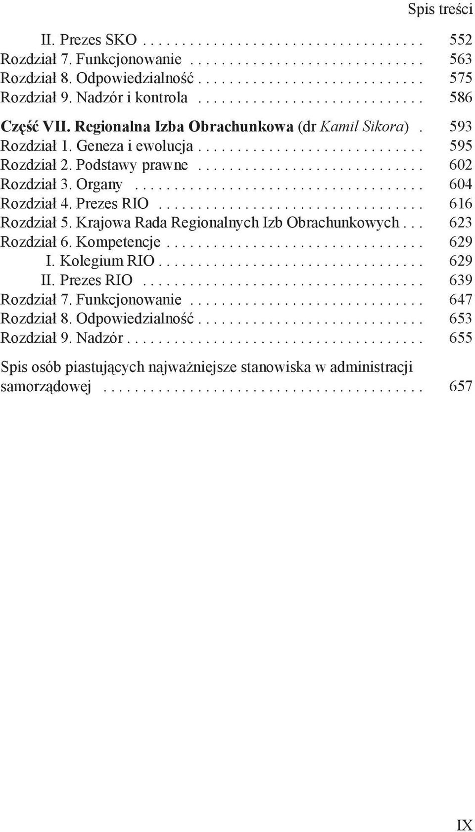 616 Rozdział 5 Krajowa Rada Regionalnych Izb Obrachunkowych 623 Rozdział 6 Kompetencje 629 I Kolegium RIO 629 II Prezes RIO 639 Rozdział 7