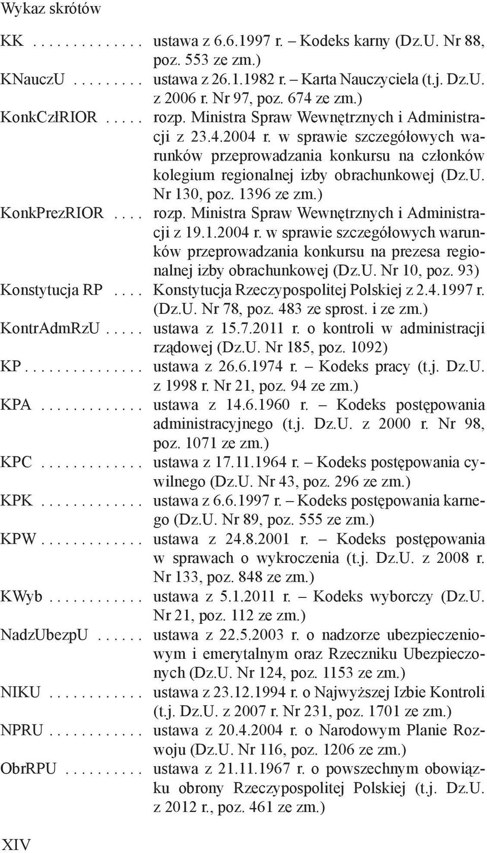 Ministra Spraw Wewnętrznych i Administracji z 1912004 r w sprawie szczegółowych warunków przeprowadzania konkursu na prezesa regionalnej izby obrachunkowej (DzU Nr 10, poz 93) Konstytucja RP