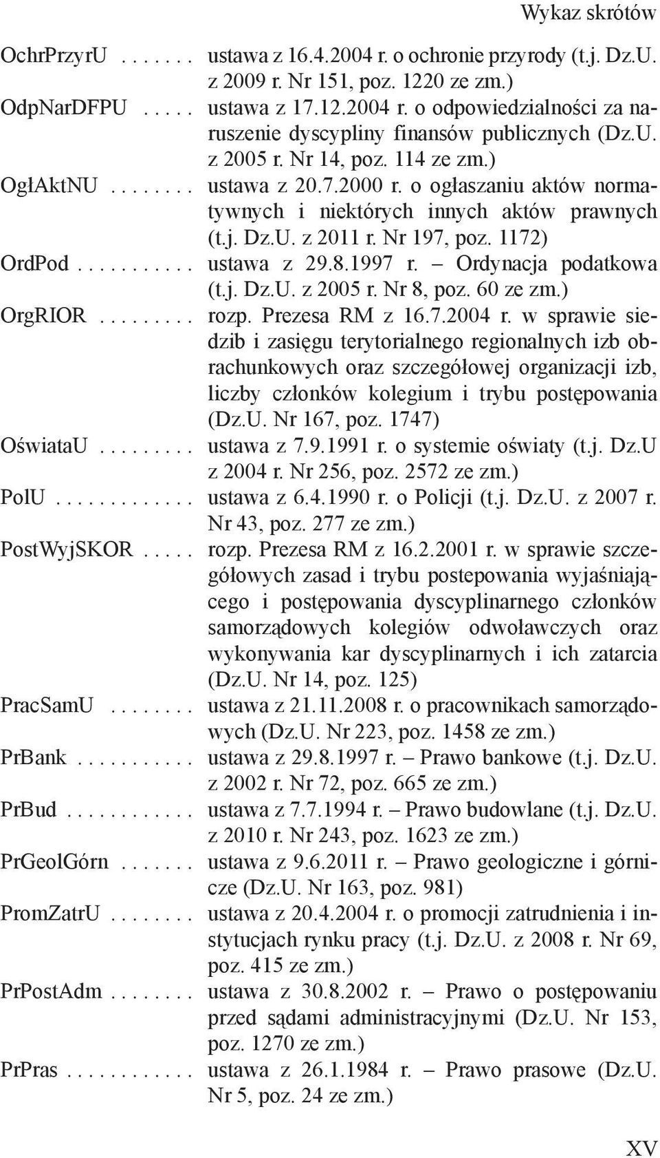 2981997 r Ordynacja podatkowa (tj DzU z 2005 r Nr 8, poz 60 ze zm) OrgRIOR rozp Prezesa RM z 1672004 r w sprawie siedzib i zasięgu terytorialnego regionalnych izb obrachunkowych oraz szczegółowej