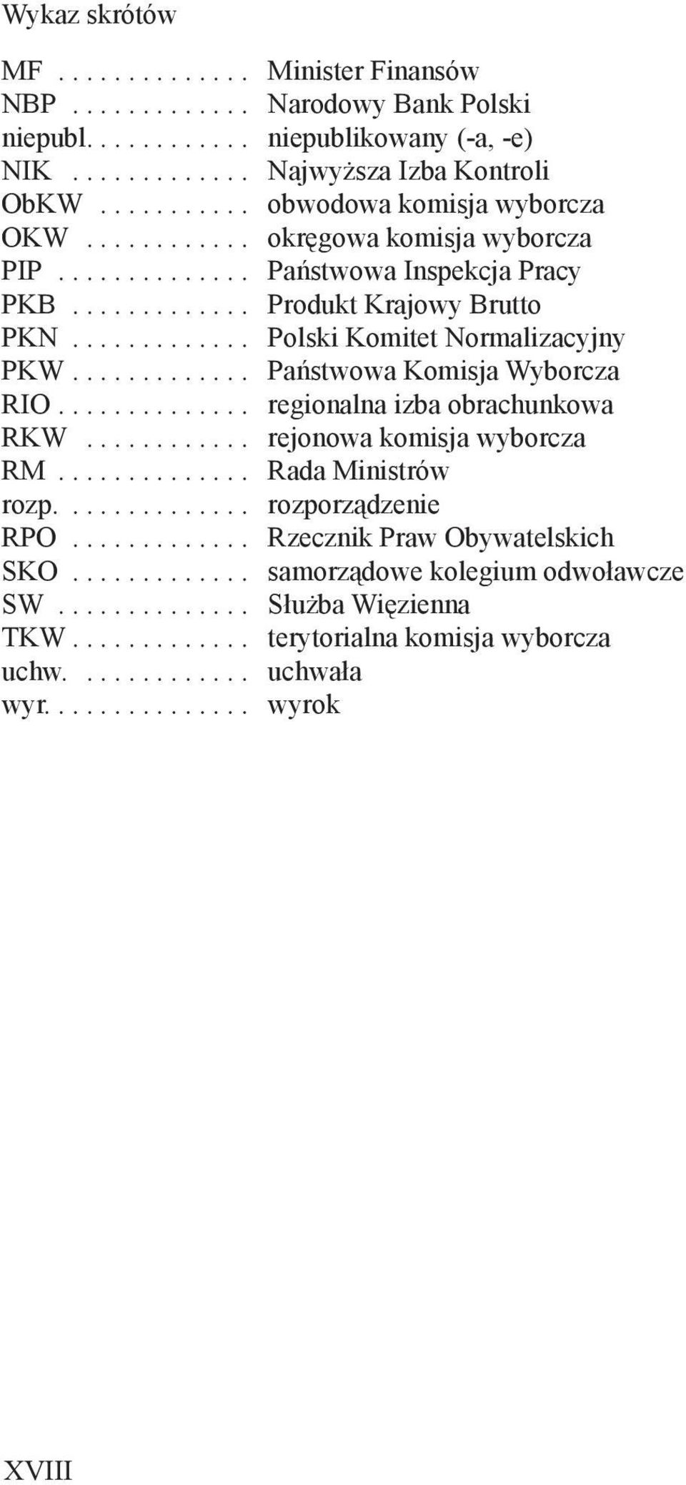 PKW Państwowa Komisja Wyborcza RIO regionalna izba obrachunkowa RKW rejonowa komisja wyborcza RM Rada Ministrów rozp rozporządzenie RPO