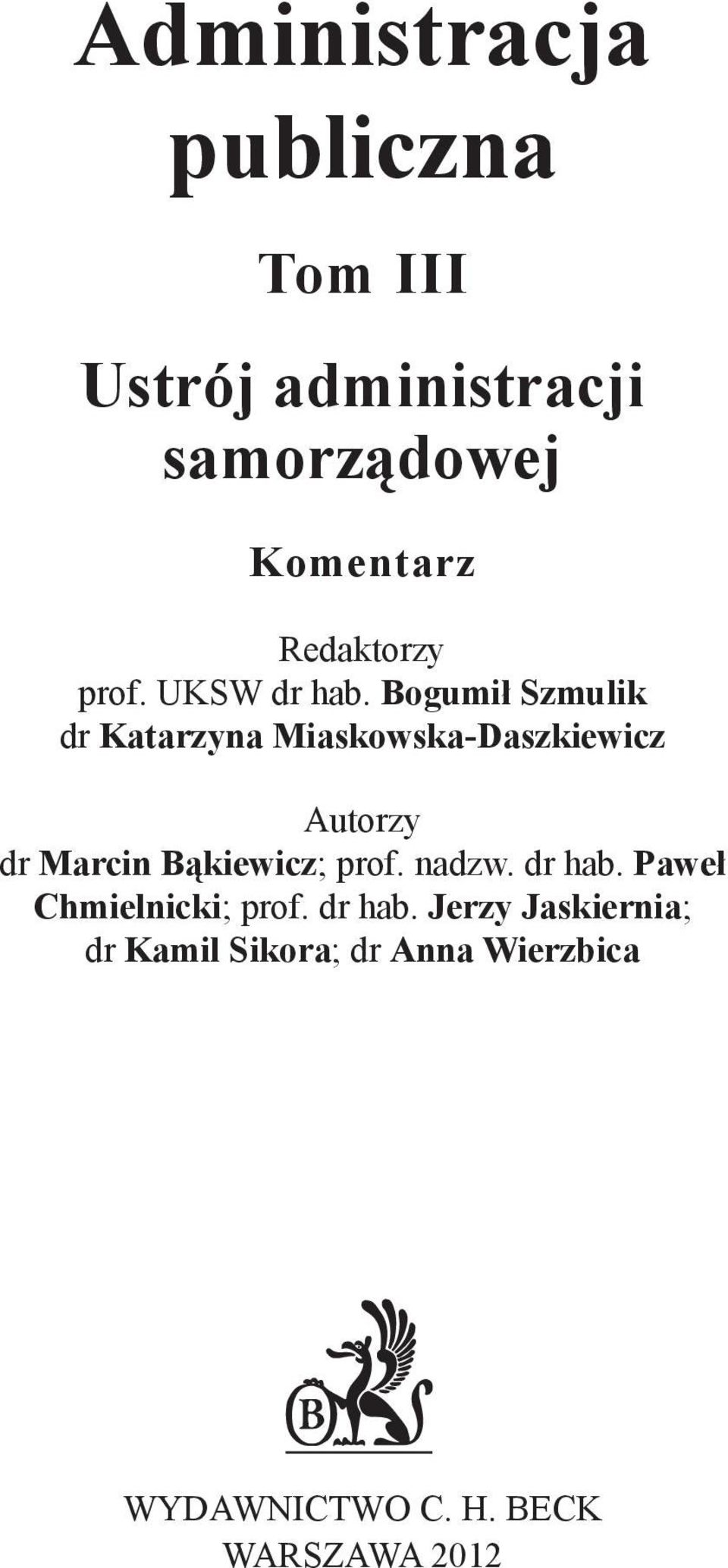 Autorzy dr Marcin Bąkiewicz; prof nadzw dr hab Paweł Chmielnicki; prof dr hab