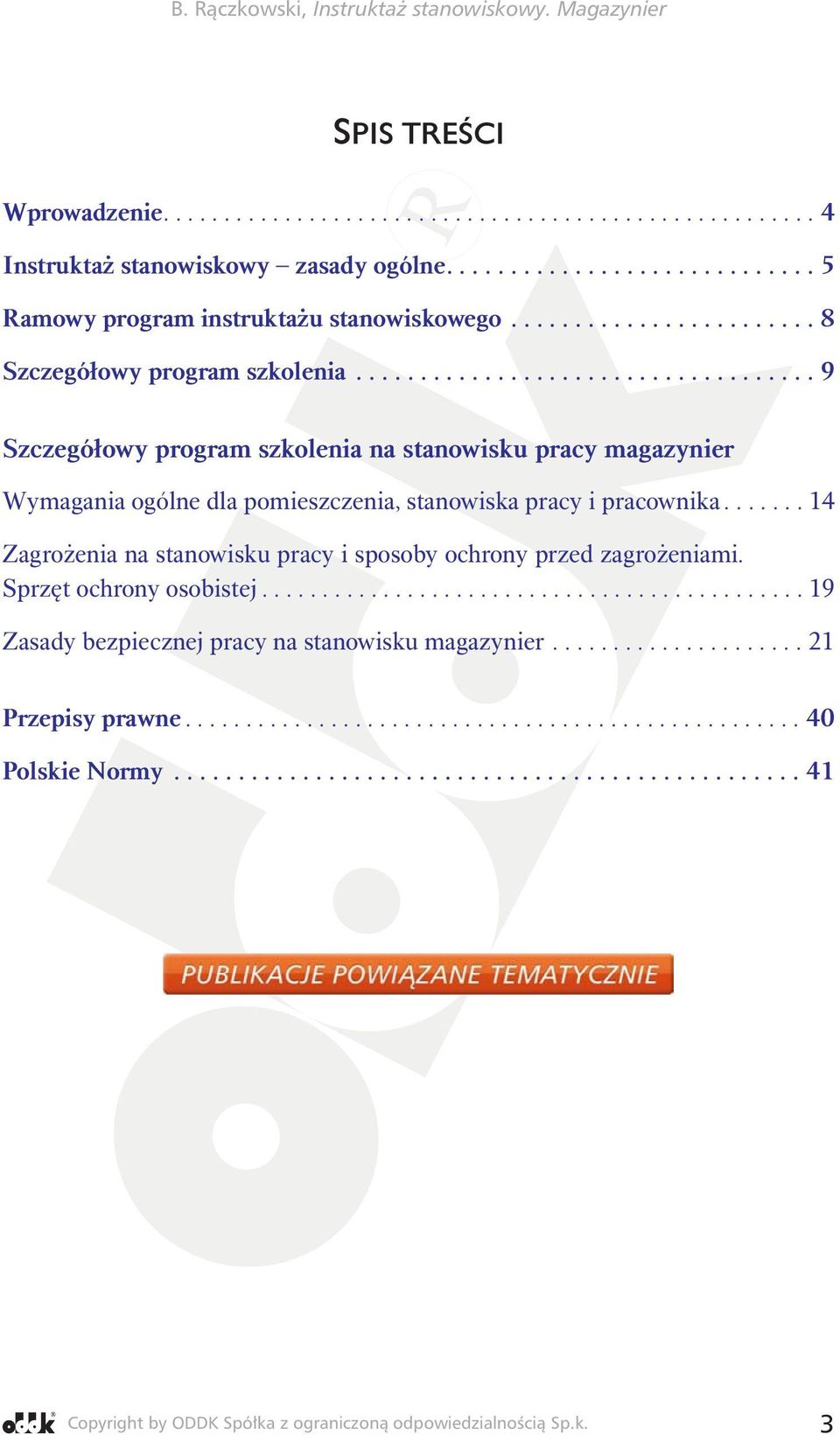 ...... 14 Zagrożenia na stanowisku pracy i sposoby ochrony przed zagrożeniami. Sprzęt ochrony osobistej............................................. 19 Zasady bezpiecznej pracy na stanowisku magazynier.