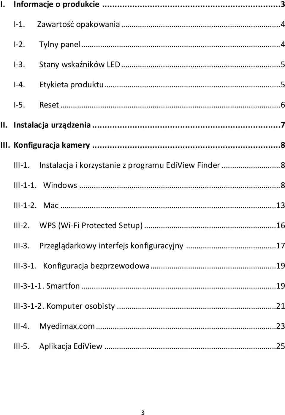 .. 8 III-1-1. Windows... 8 III-1-2. Mac...13 III-2. WPS (Wi-Fi Protected Setup)...16 III-3. Przeglądarkowy interfejs konfiguracyjny.