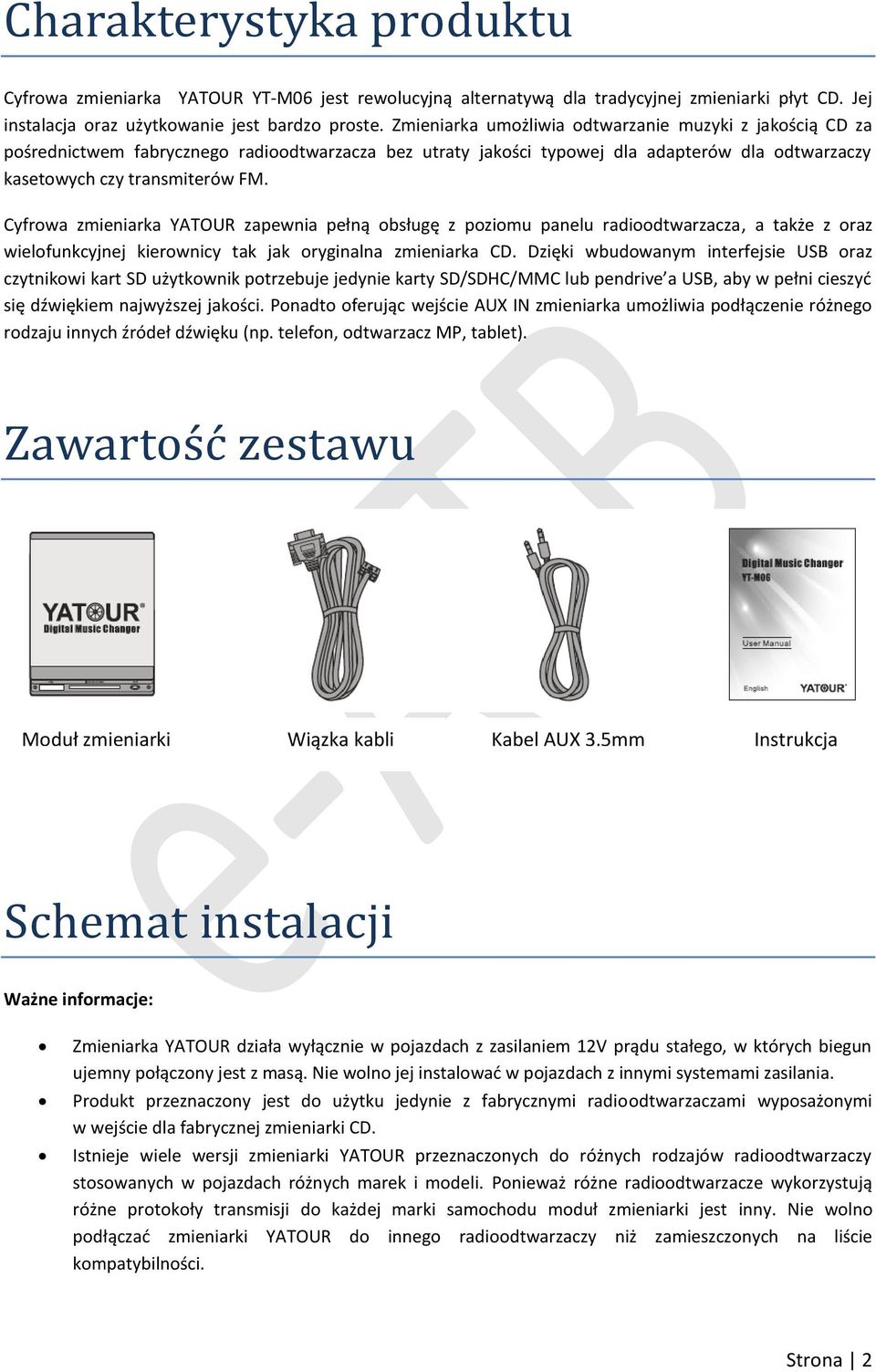 Cyfrowa zmieniarka YATOUR zapewnia pełną obsługę z poziomu panelu radioodtwarzacza, a także z oraz wielofunkcyjnej kierownicy tak jak oryginalna zmieniarka CD.
