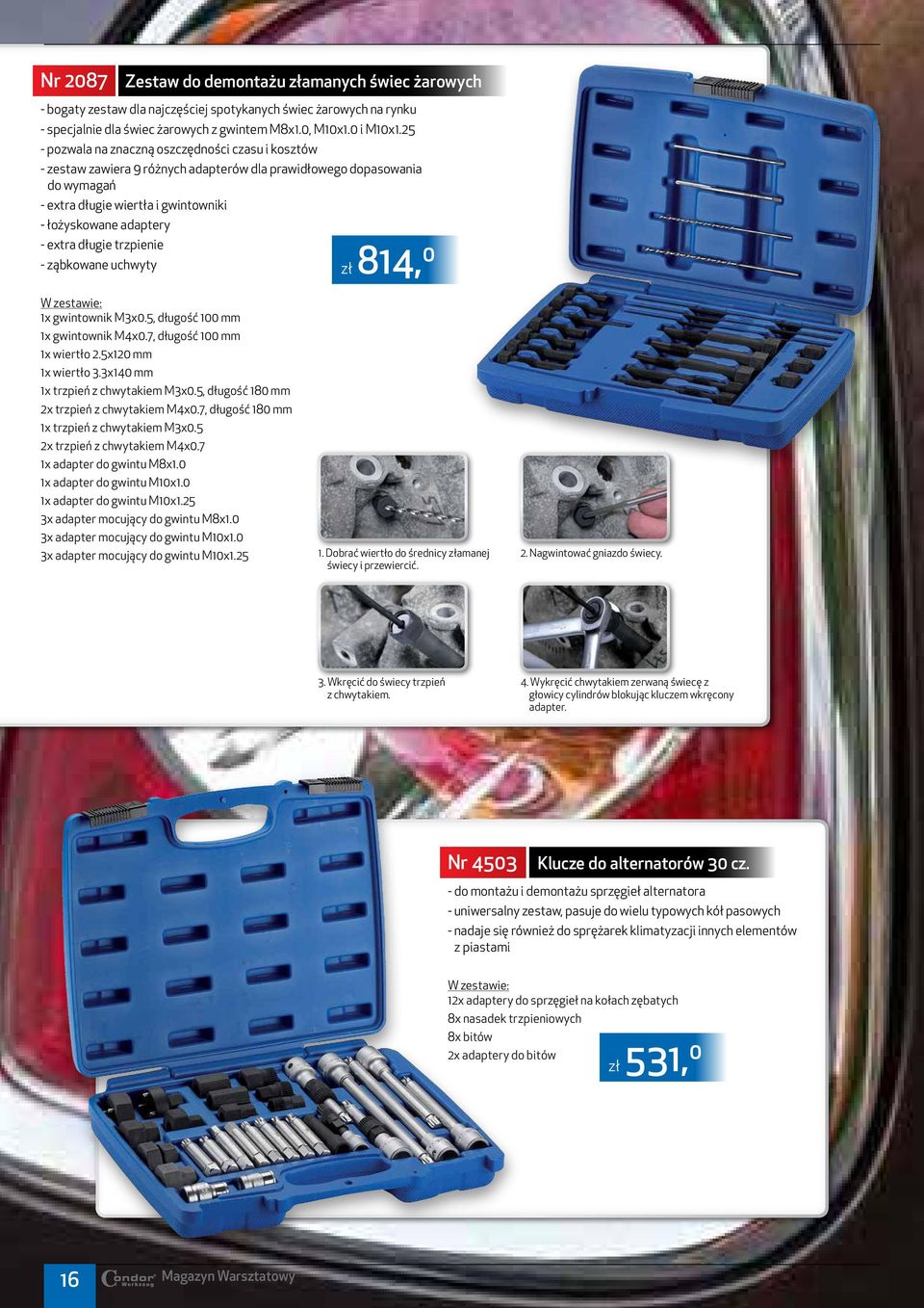 długie trzpienie - ząbkowane uchwyty zł 814, 0 1x gwintownik M3x0.5, długość 100 mm 1x gwintownik M4x0.7, długość 100 mm 1x wiertło 2.5x120 mm 1x wiertło 3.3x140 mm 1x trzpień z chwytakiem M3x0.