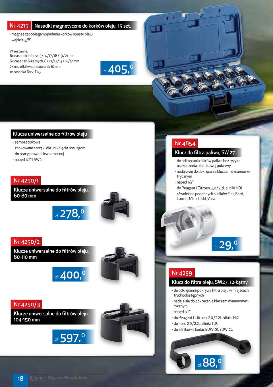 1x nasadka Torx: T45 zł 405, 0 Klucze uniwersalne do filtrów oleju - samozaciskowe - ząbkowane szczęki dla uniknięcia poślizgom - do pracy prawo- i lewostronnej - napęd 1/2" i SW21 Nr 4250/1 Klucze