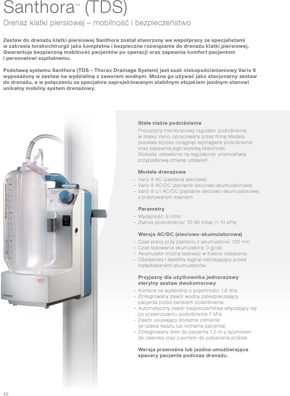 Podstawą systemu Santhora (TDS Thorax Drainage System) jest ssak niskopodciśnieniowy Vario 8 wyposażony w zestaw na wydzielinę z zaworem wodnym.