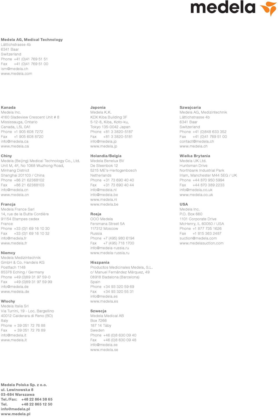 Unit M, 4F, No 1068 Wuzhong Road, Minhang District Shanghai 201103 / China Phone +86 21 62368102 Fax +86 21 62368103 info@medela.