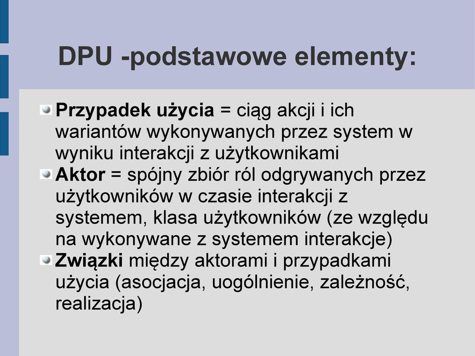 użytkowników w czasie interakcji z systemem, klasa użytkowników (ze względu na wykonywane z