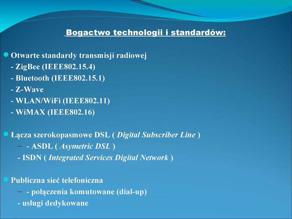 16) Łącza szerokopasmowe DSL ( Digital Subscriber Line ) - ASDL ( Asymetric DSL ) - ISDN (
