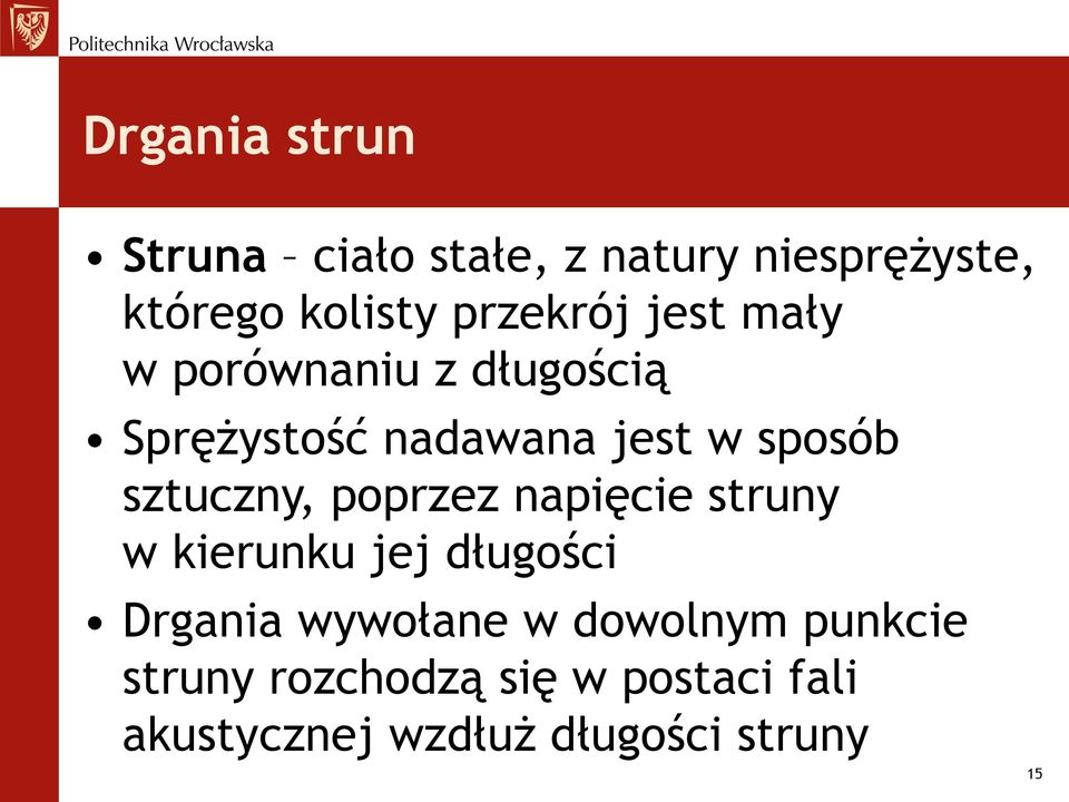 sztuczny, poprzez napięcie struny w kierunku jej długości Drgania wywołane w