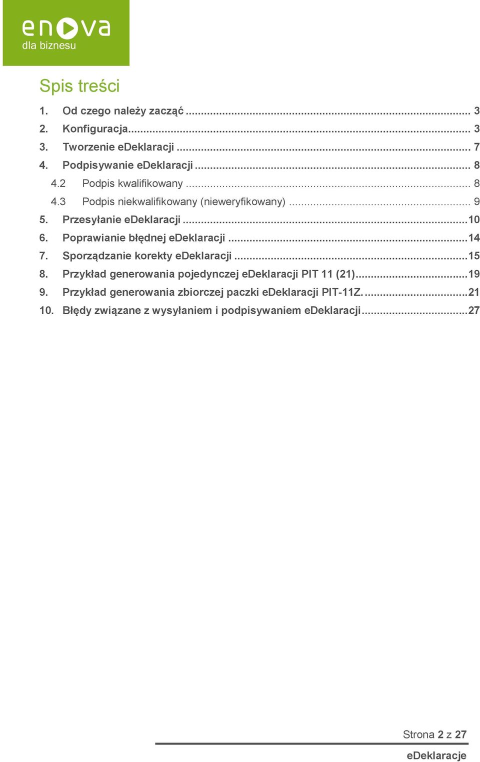 Poprawianie błędnej edeklaracji...14 7. Sporządzanie korekty edeklaracji...15 8.