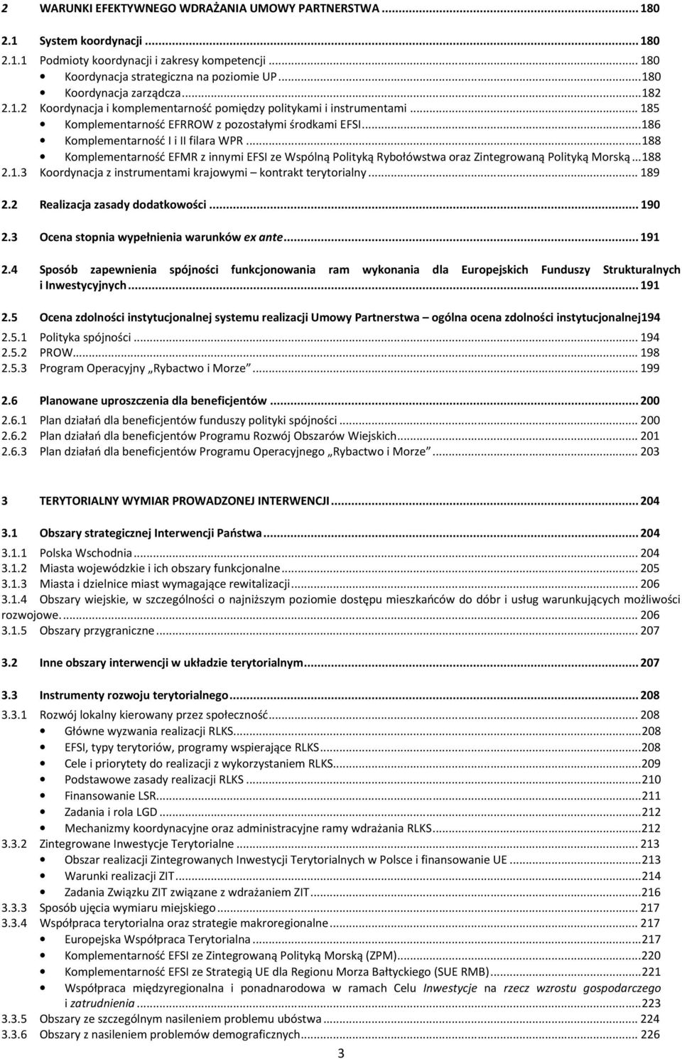 .. 188 Kmplementarnść EFMR z innymi EFSI ze Wspólną Plityką Rybłówstwa raz Zintegrwaną Plityką Mrską... 188 2.1.3 Krdynacja z instrumentami krajwymi kntrakt terytrialny... 189 2.