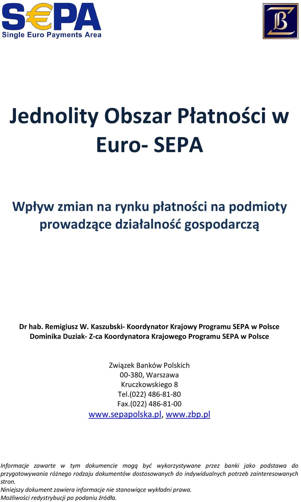 Kruczkowskiego 8 Tel.(022) 486-81-80 Fax.(022) 486-81-00 www.sepapolska.pl, www.zbp.
